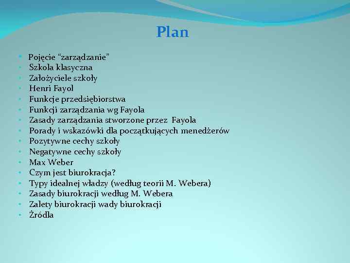 Plan • Pojęcie “zarządzanie” • • • • Szkola klasyczna Założyciele szkoły Henri Fayol