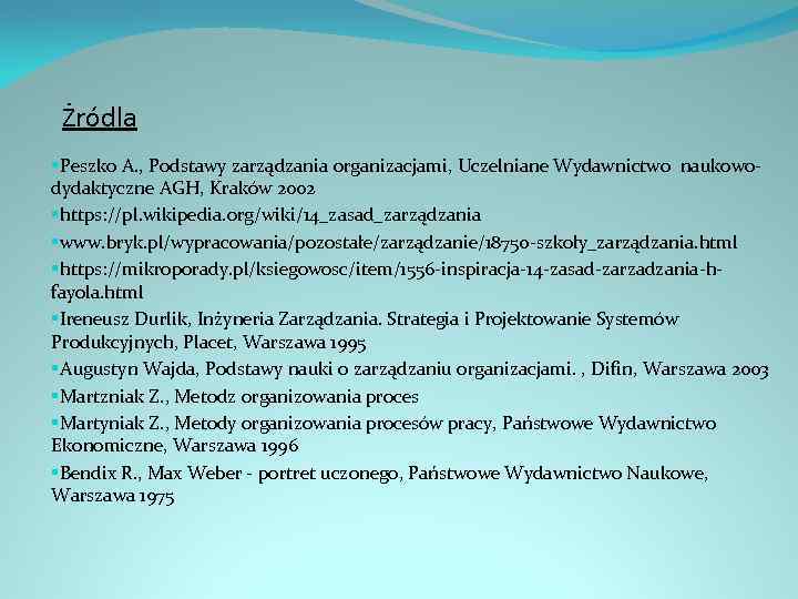 Żródla §Peszko A. , Podstawy zarządzania organizacjami, Uczelniane Wydawnictwo naukowodydaktyczne AGH, Kraków 2002 §https: