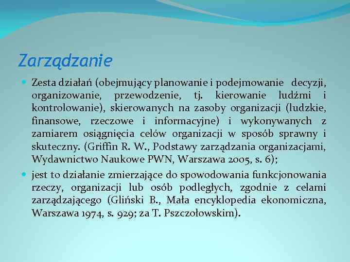 Zarządzanie Zesta działań (obejmujący planowanie i podejmowanie decyzji, organizowanie, przewodzenie, tj. kierowanie ludźmi i