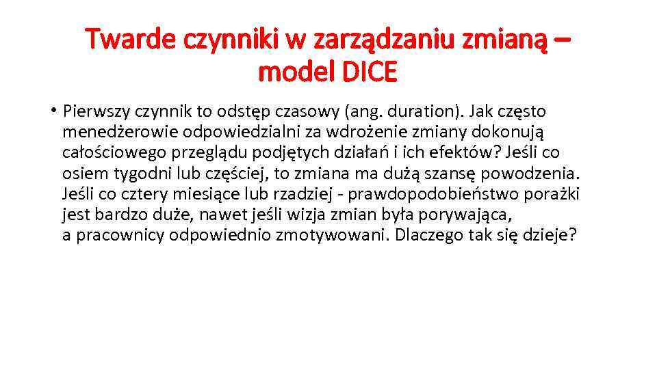 Twarde czynniki w zarządzaniu zmianą – model DICE • Pierwszy czynnik to odstęp czasowy