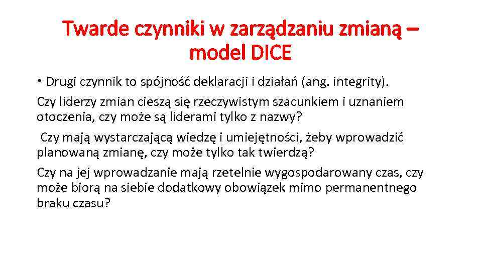 Twarde czynniki w zarządzaniu zmianą – model DICE • Drugi czynnik to spójność deklaracji