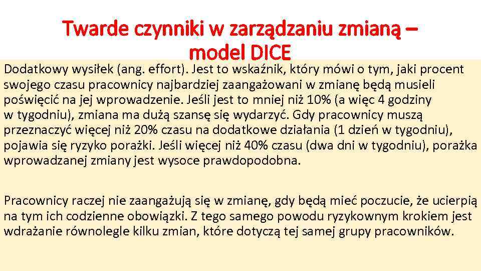 Twarde czynniki w zarządzaniu zmianą – model DICE Dodatkowy wysiłek (ang. effort). Jest to