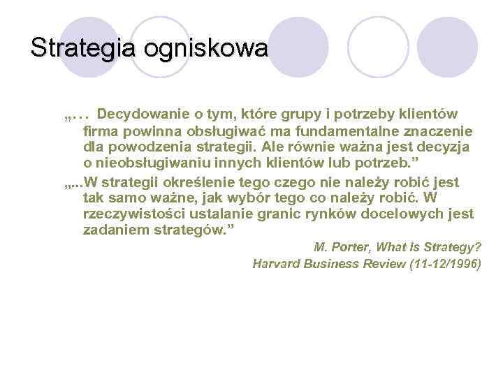Strategia ogniskowa „. . . Decydowanie o tym, które grupy i potrzeby klientów firma