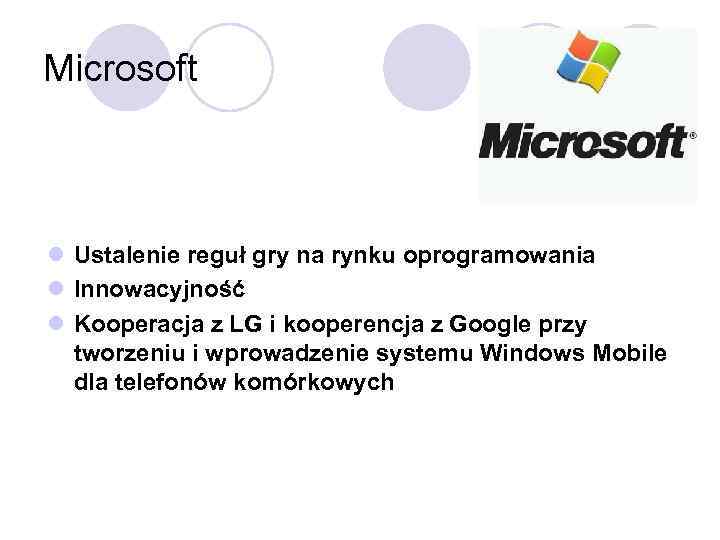 Microsoft l Ustalenie reguł gry na rynku oprogramowania l Innowacyjność l Kooperacja z LG