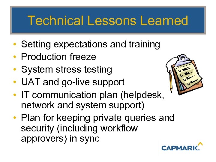 Technical Lessons Learned • • • Setting expectations and training Production freeze System stress