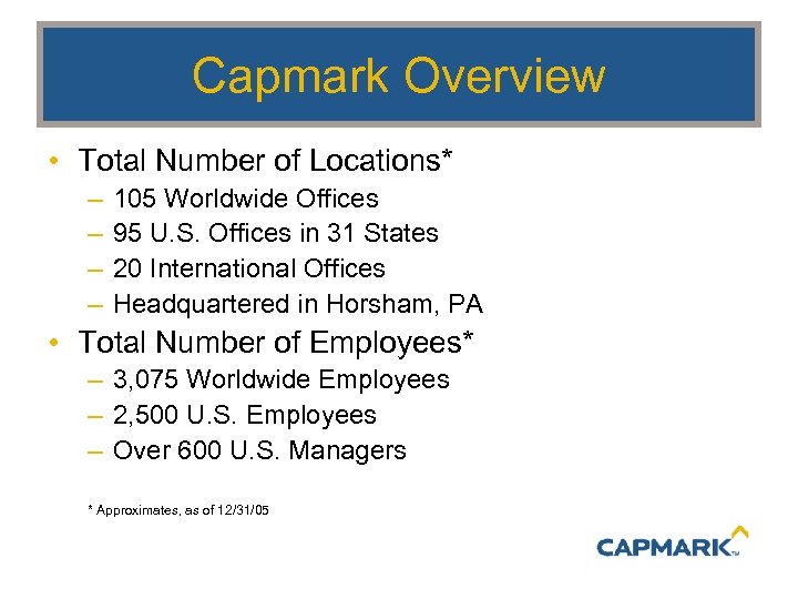 Capmark Overview • Total Number of Locations* – – 105 Worldwide Offices 95 U.