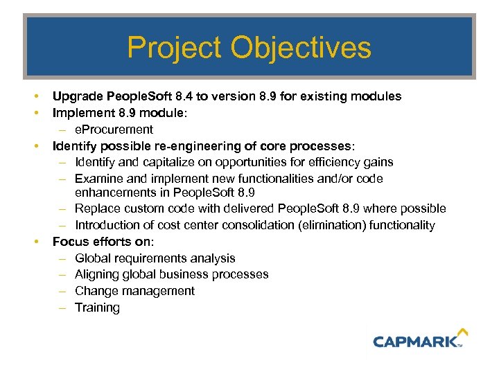 Project Objectives • • Upgrade People. Soft 8. 4 to version 8. 9 for
