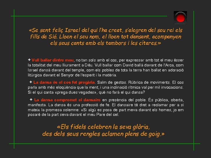  «Se sent feliç Israel del qui l’ha creat, s’alegren del seu rei els