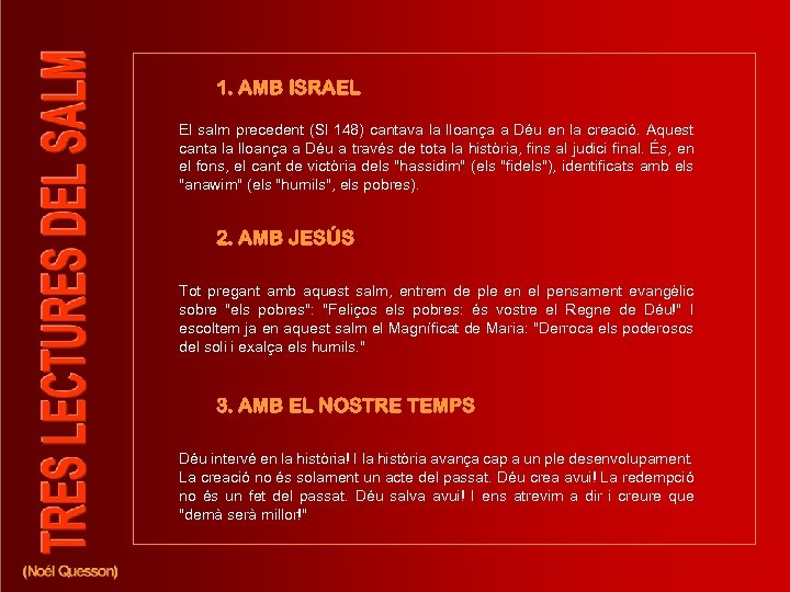 1. AMB ISRAEL El salm precedent (Sl 148) cantava la lloança a Déu en