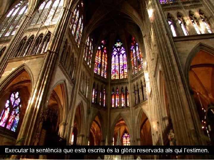 Executar la sentència que està escrita és la glòria reservada als qui l’estimen. 