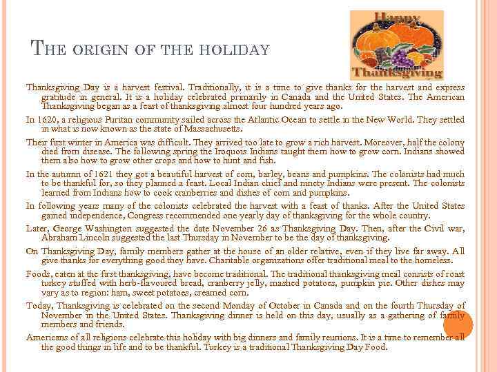 THE ORIGIN OF THE HOLIDAY Thanksgiving Day is a harvest festival. Traditionally, it is