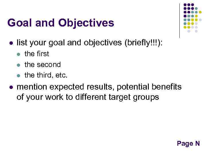 Goal and Objectives l list your goal and objectives (briefly!!!): l l the first