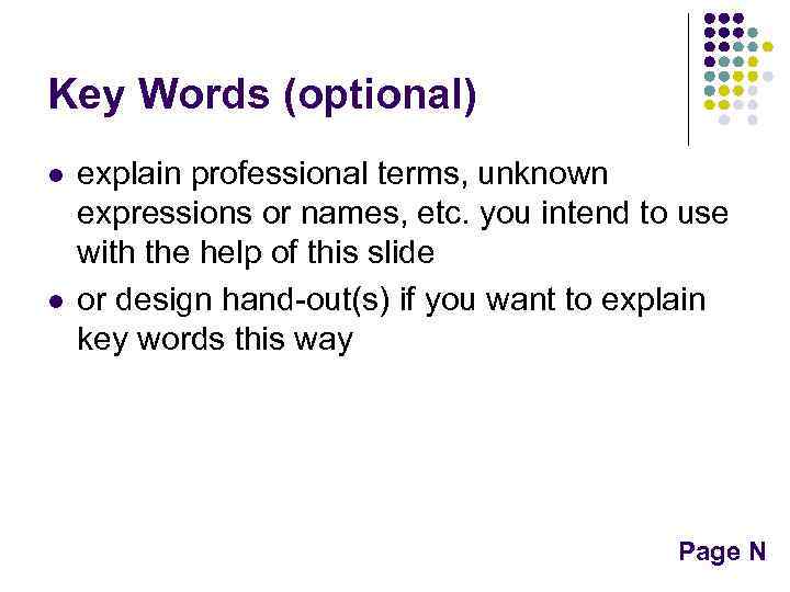 Key Words (optional) l l explain professional terms, unknown expressions or names, etc. you