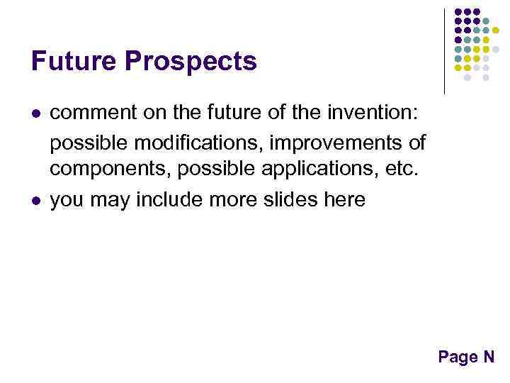 Future Prospects l l comment on the future of the invention: possible modifications, improvements