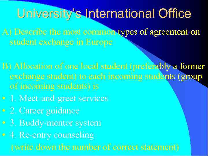 University’s International Office A) Describe the most common types of agreement on student exchange