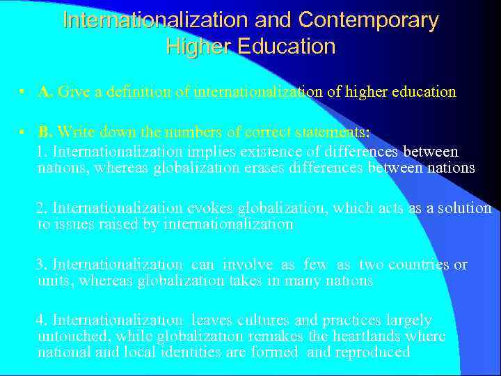 Internationalization and Contemporary Higher Education • A. Give a definition of internationalization of higher