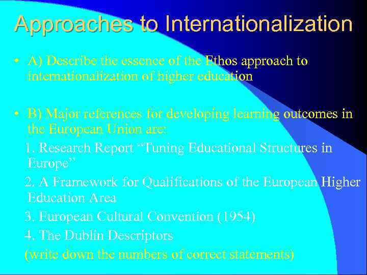 Approaches to Internationalization • A) Describe the essence of the Ethos approach to internationalization