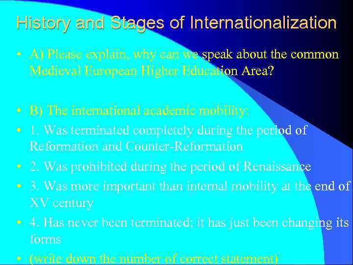 History and Stages of Internationalization • A) Please explain, why can we speak about