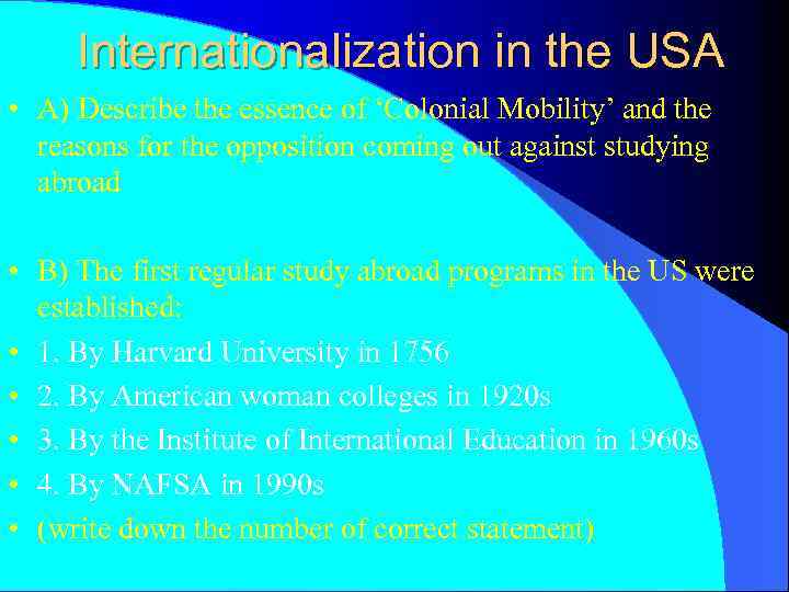 Internationalization in the USA • A) Describe the essence of ‘Colonial Mobility’ and the