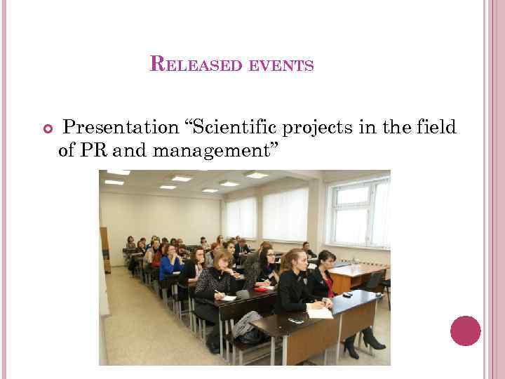 RELEASED EVENTS Presentation “Scientific projects in the field of PR and management” 