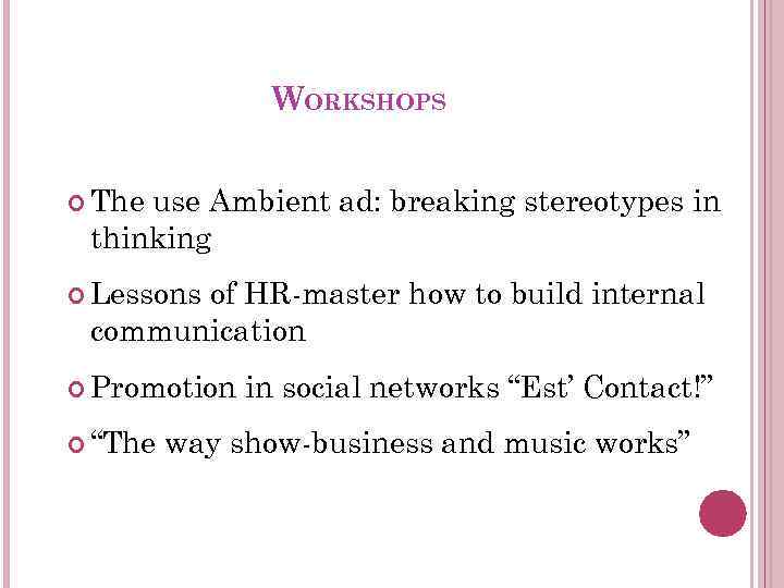 WORKSHOPS The use Ambient ad: breaking stereotypes in thinking Lessons of HR-master how to