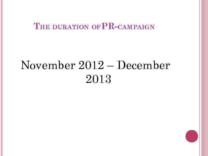 THE DURATION OFPR-CAMPAIGN November 2012 – December 2013 