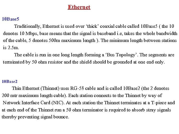 Ethernet 10 Base 5 Traditionally, Ethernet is used over ‘thick’ coaxial cable called 10