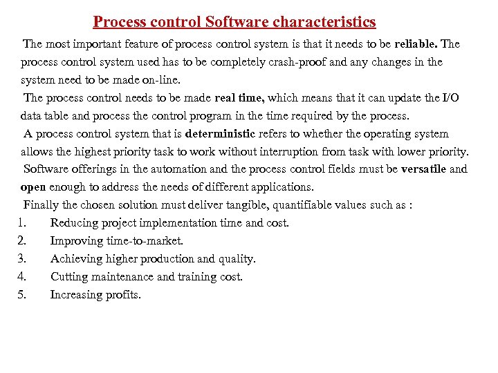 Process control Software characteristics The most important feature of process control system is that