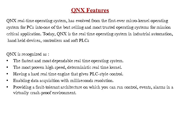 QNX Features QNX real-time operating system, has evolved from the first-ever micro-kernel operating system