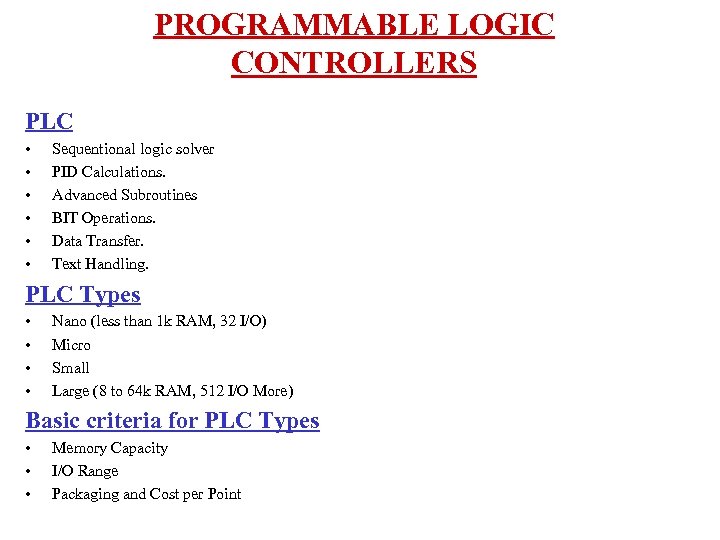 PROGRAMMABLE LOGIC CONTROLLERS PLC • • • Sequentional logic solver PID Calculations. Advanced Subroutines