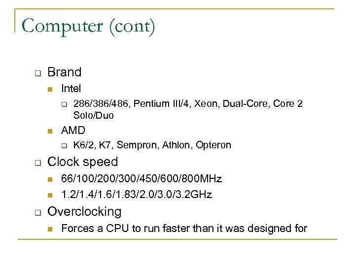 Computer (cont) q Brand n Intel q n AMD q q K 6/2, K
