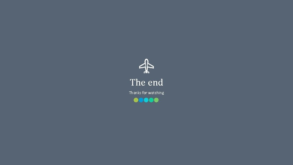 The end Thanks for watching 