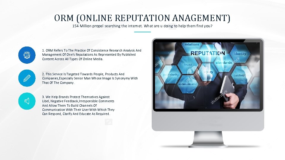 ORM (ONLINE REPUTATION ANAGEMENT) 154 Million propel searching the internet. What are u doing