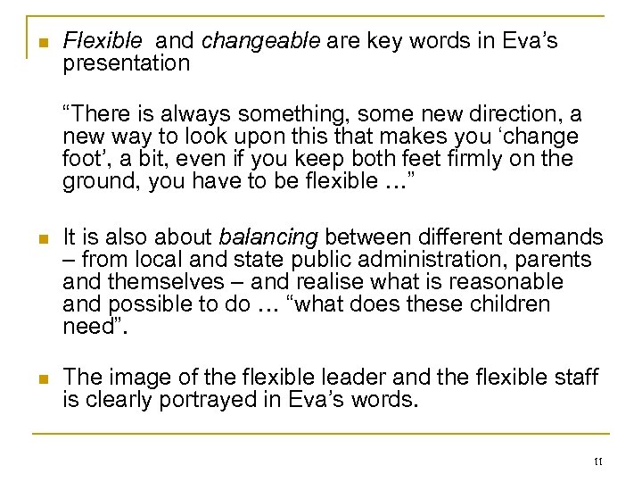 n Flexible and changeable are key words in Eva’s presentation “There is always something,