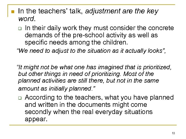 n In the teachers’ talk, adjustment are the key word. q In their daily