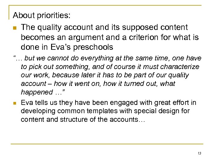 About priorities: n The quality account and its supposed content becomes an argument and