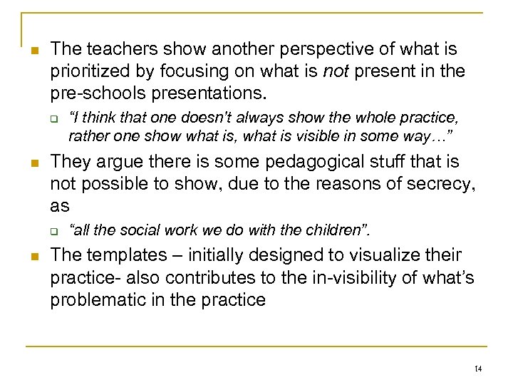 n The teachers show another perspective of what is prioritized by focusing on what