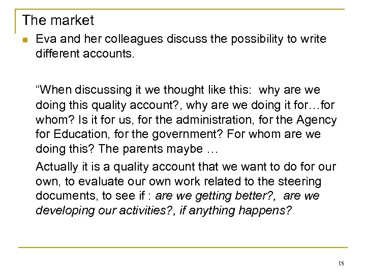 The market n Eva and her colleagues discuss the possibility to write different accounts.