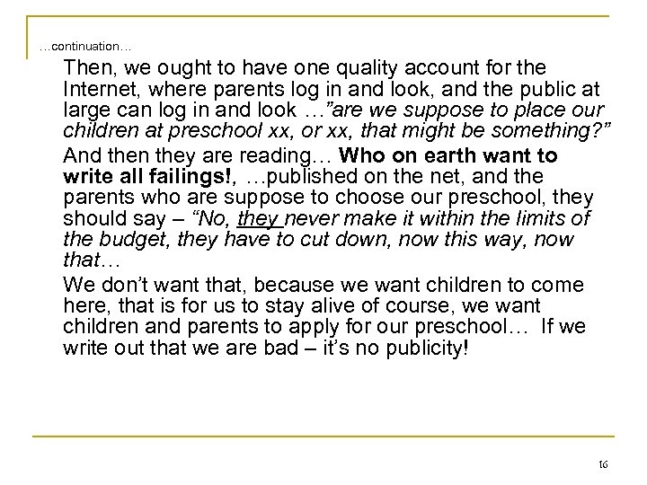 …continuation… Then, we ought to have one quality account for the Internet, where parents