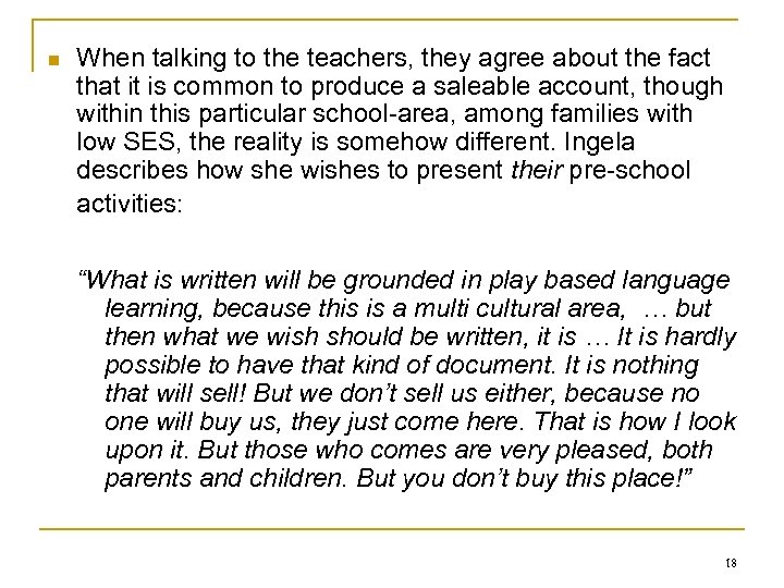 n When talking to the teachers, they agree about the fact that it is