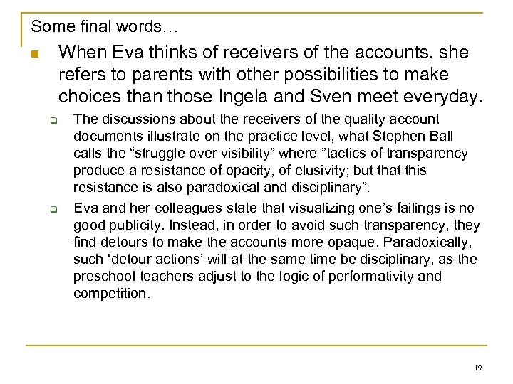 Some final words… When Eva thinks of receivers of the accounts, she refers to