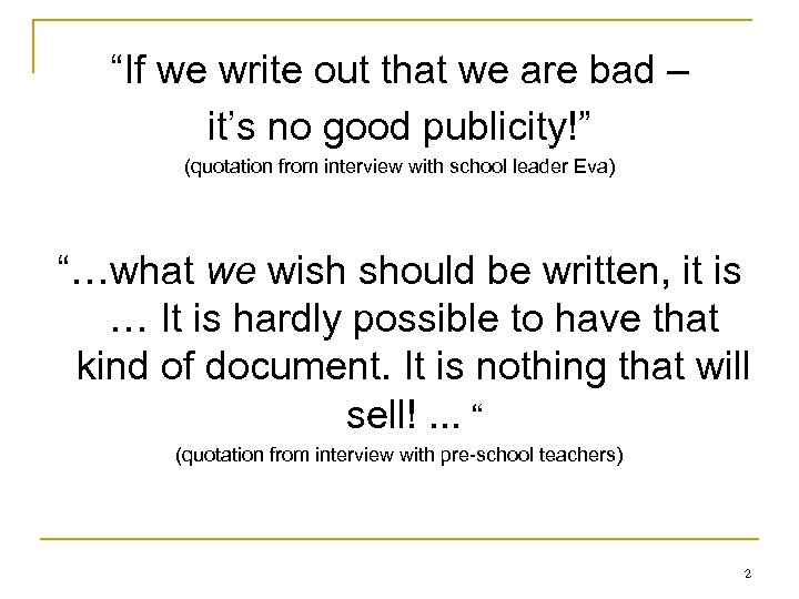 “If we write out that we are bad – it’s no good publicity!” (quotation