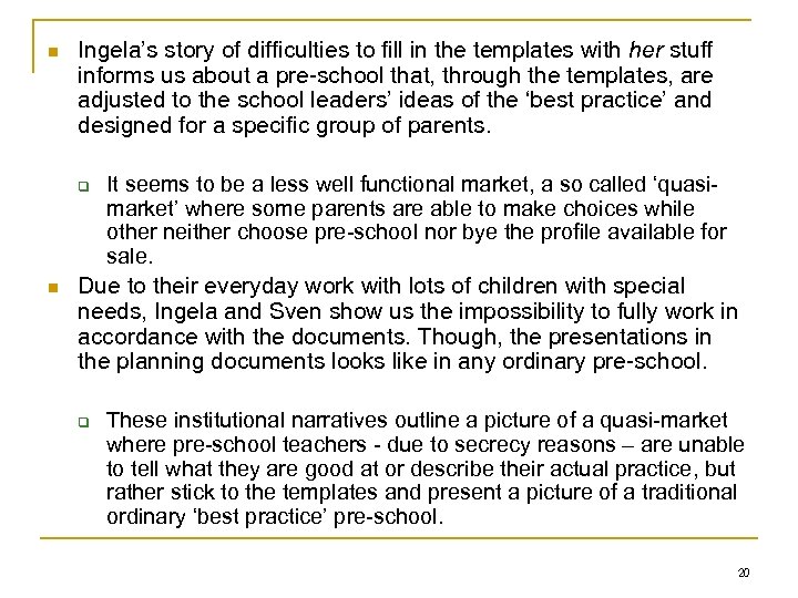 n Ingela’s story of difficulties to fill in the templates with her stuff informs