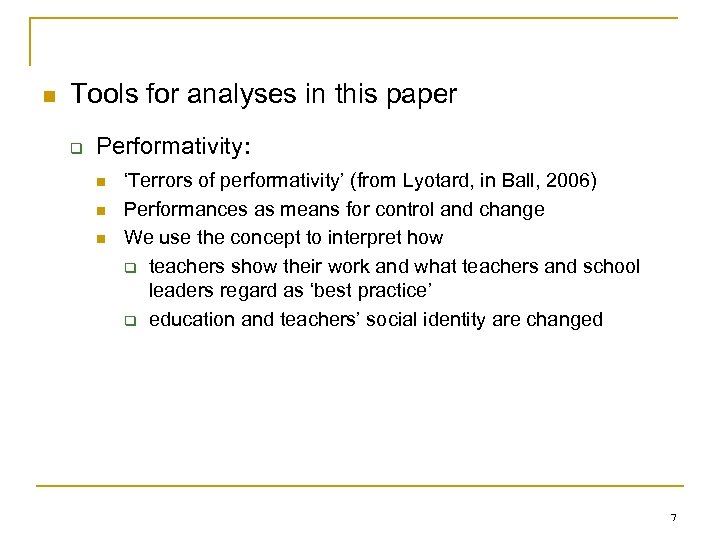 n Tools for analyses in this paper q Performativity: n n n ‘Terrors of