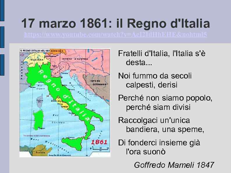 17 marzo 1861: il Regno d'Italia https: //www. youtube. com/watch? v=Ac. I 2 Id.