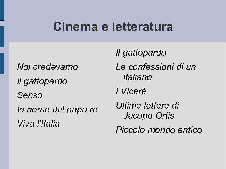 Cinema e letteratura Il gattopardo Noi credevamo Il gattopardo Senso In nome del papa