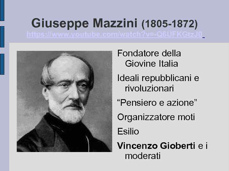 Giuseppe Mazzini (1805 -1872) https: //www. youtube. com/watch? v=-Q 6 UFKGtz. J 0 Fondatore