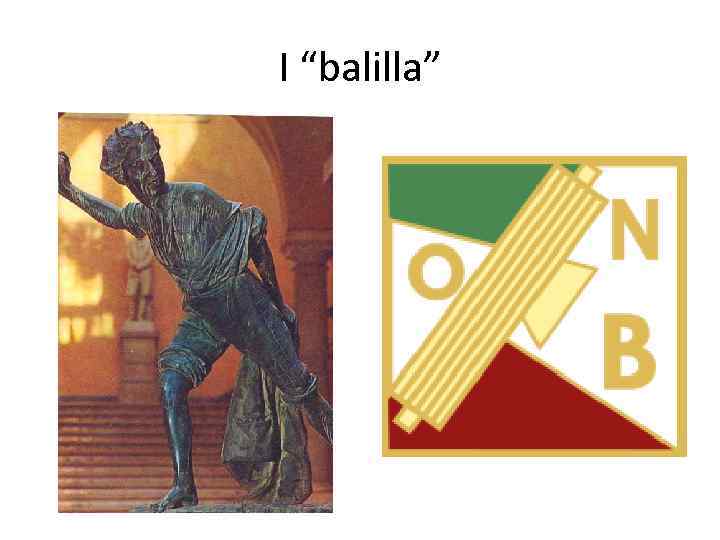 I “balilla” 
