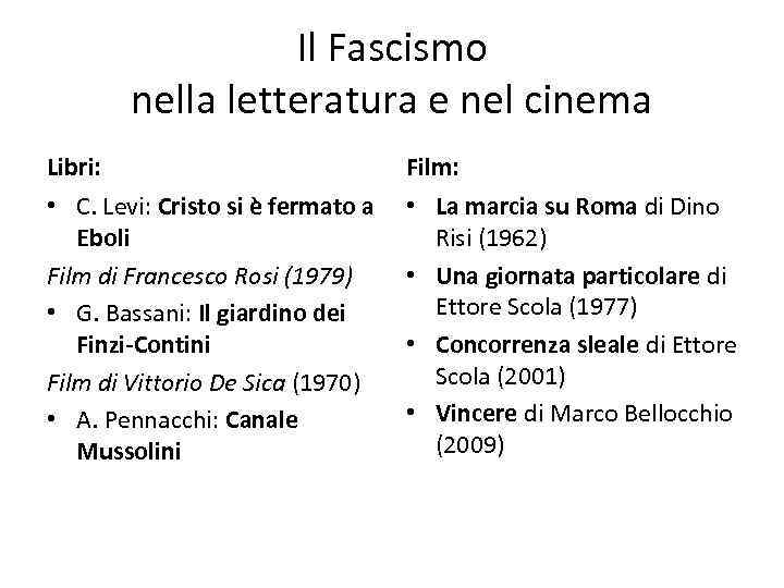 Il Fascismo nella letteratura e nel cinema Libri: Film: • C. Levi: Cristo si