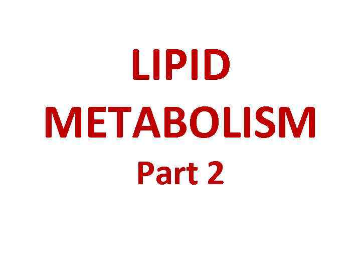 LIPID METABOLISM Part 2 